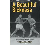 A Beautiful Sickness: Reflections on the Sweet Science