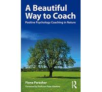 A Beautiful Way to Coach: Positive Psychology Coaching in Nature