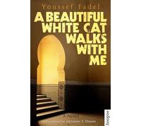 A Beautiful White Cat Walks with Me: A Novel (Hoopoe Fiction)