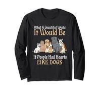 A Beautiful World It Would Be If People Had Hearts Like Dogs Long Sleeve T-Shirt