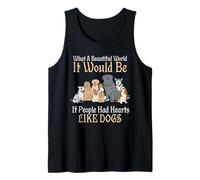 A Beautiful World It Would Be If People Had Hearts Like Dogs Tank Top