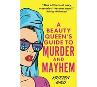 A Beauty Queen's Guide to Murder and Mayhem: 1 (A Dakota Green Mystery)