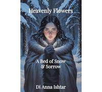 A Bed of Snow & Sorrow: In Exile, a Warrior Is Born (Heavenly Flowers)