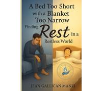 A Bed Too Short with a Blanket Too Narrow: Finding Rest in a Restless World