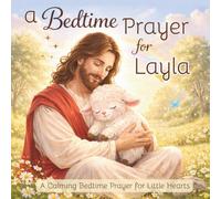 A Bedtime Prayer for Layla: A Calming Bedtime Prayer for Little Hearts