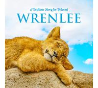 A Bedtime Story for Beloved Wrenlee: Personalized Baby Gift & Children's Book with Positive Sleep Affirmations & Cute Animal Photos