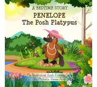 A Bedtime Story - Penelope the Posh Platypus: My Australian Bush Friends Series