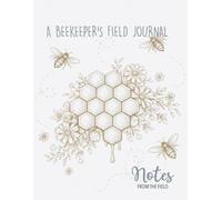 A Beekeeper's Field Journal: notes from the field