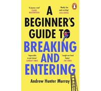 A Beginner’s Guide to Breaking and Entering