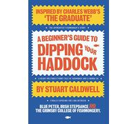 A Beginner’s Guide To Dipping Your Haddock: Imagine THE GRADUATE with a Birmingham accent!