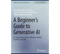 A Beginner’s Guide to Generative AI – An Introductory Path to Diffusion Models, ChatGPT, and LLMs