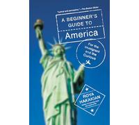 A Beginner's Guide to America: For the Immigrant and the Curious