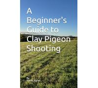 A Beginner's Guide to Clay Pigeon Shooting