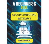 A BEGINNER'S GUIDE TO CLOUD COMPUTING WITH AWS: Start Creating Reliable Web Tools Without Complicated Setup (The Tech Skills Blueprint Series)