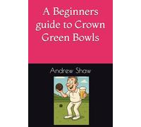 A Beginners guide to Crown Green Bowls