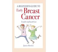 A Beginner's Guide to Early Breast Cancer: Simple explanations