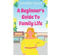A Beginner's Guide To Family Life