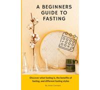 A Beginners Guide to Fasting: Discover what fasting is, the benefits of fasting, and different fasting styles