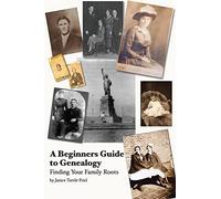 A Beginner's Guide to Genealogy. Finding Your Family Roots