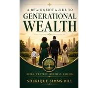 A Beginner's Guide to Generational Wealth