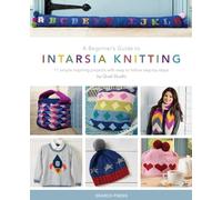 A Beginner's Guide to Intarsia Knitting: 11 Simple Inspiring Projects with Easy to Follow Steps