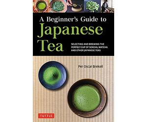 A Beginner's Guide to Japanese Teas: Selecting and Brew - Paperback / softback N
