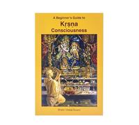 A Beginner's Guide to Krishna Consciousness