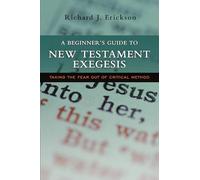 A Beginner's Guide to New Testament Exegesis: Taking the Fear out of Critical Method