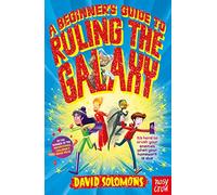 A Beginner's Guide to Ruling the Galaxy: It's hard to crush your enemies when your homework's due... (Ruling the Galaxy)