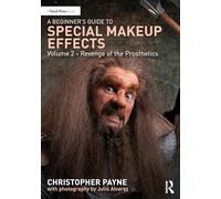 A Beginner's Guide to Special Makeup Effects, Volume 2: Revenge of the Prosthetics
