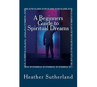 A Beginners Guide to Spiritual Dreams
