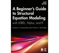 A Beginner's Guide to Structural Equation Modeling : with LISREL, Mplus, and R