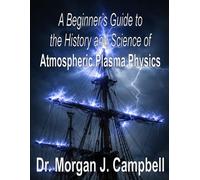 A Beginner's Guide to the History and Science of Atmospheric Plasma Physics