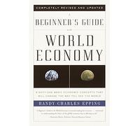 A Beginner's Guide to the World Economy (text only) by R.C.Epping