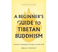 A Beginner's Guide to Tibetan Buddhism: Practice, Community, and Progress on the Path
