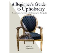 A Beginner's Guide to Upholstery: Revamp your furniture with this step-by-step guide