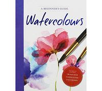 A Beginners Guide - Watercolours (Deluxe Ultimate Guide)