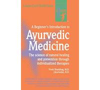 A Beginner's Introduction to Ayurvedic Medicine: The Science of Natural Healing and Prevention Through Individualized Therapies (NTC KEATS - HEALTH)