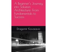 A Beginner's Journey into Solution Architecture: From Fundamentals to Success