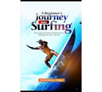 A Beginner's Journey into Surfing: Discovering the Roots of Performance, Awareness & Flow in Surfing