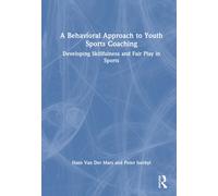 A Behavioral Approach to Youth Sports Coaching : Developing Skillfulness and Fair Play in Sports