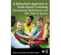 A Behavioral Approach to Youth Sports Coaching : Developing Skillfulness and Fair Play in Sports