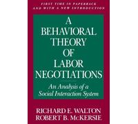 [(A Behavioral Theory of Labor Negotiations: An Analysis of a Social Interaction System)] [ By (author) Richard E. Walton, By (author) Robert B. McKersie ] [June, 1991]