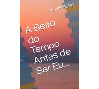 A Beira do Tempo Antes de Ser Eu...