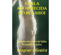 A BELA ADORMECIDA DO BOLSHOI: Quando um conto de fadas desperta no palco