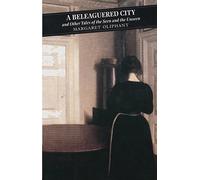 A Beleaguered City And Other Tales Of The Seen And The Unseen