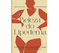 A Beleza do Lipedema: Além da Cura, Uma Revelação