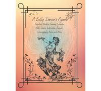 A Belly Dancer's Agenda-Perpetual Weekly Planning Calendar with Dance Instruction Journal and Choreography Notes: For Students and Teachers-Track ... and Workshops All Year-Undated Calendar