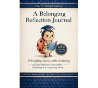 A Belonging Reflection Journal: A Daily SEL Workbook for Students to Build Emotional Intelligence And Connection: Guided Daily Prompt Space for Classrooms and SEL Advisory Programs