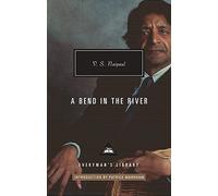 A Bend in the River: (Everyman's Library CLASSICS)